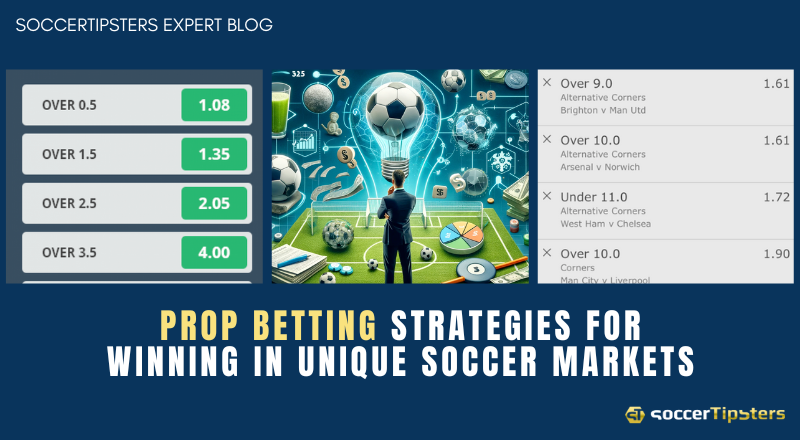Prop Betting Strategies For Winning In Unique Soccer Markets