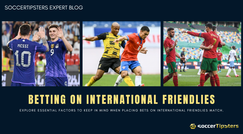 Betting On International Friendlies: Factors To Consider