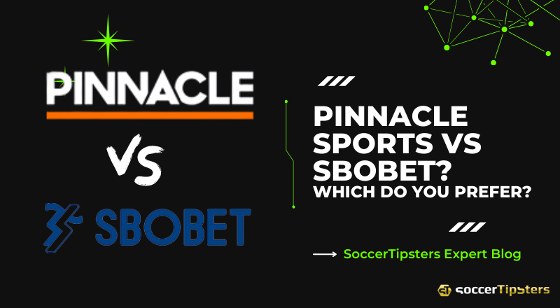 Pinnacle Sports Vs Sbobet? Which Do You Prefer?