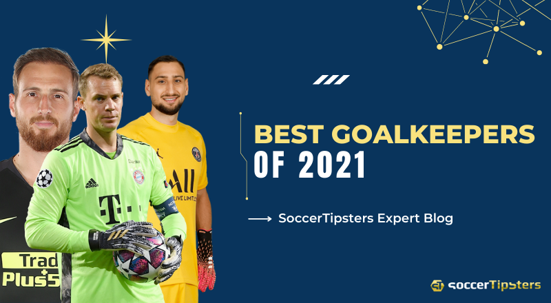 Best Goalkeepers Of 2021