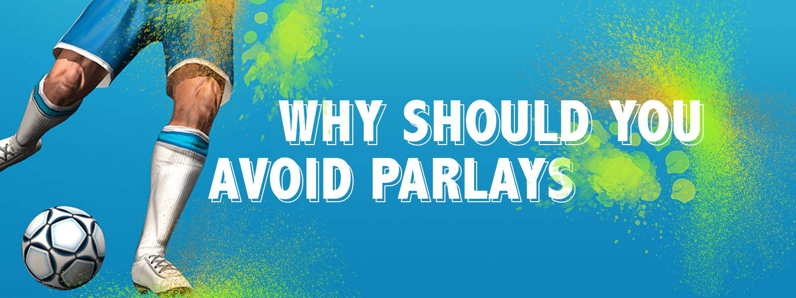 Learn Why Should You Avoid Parlays