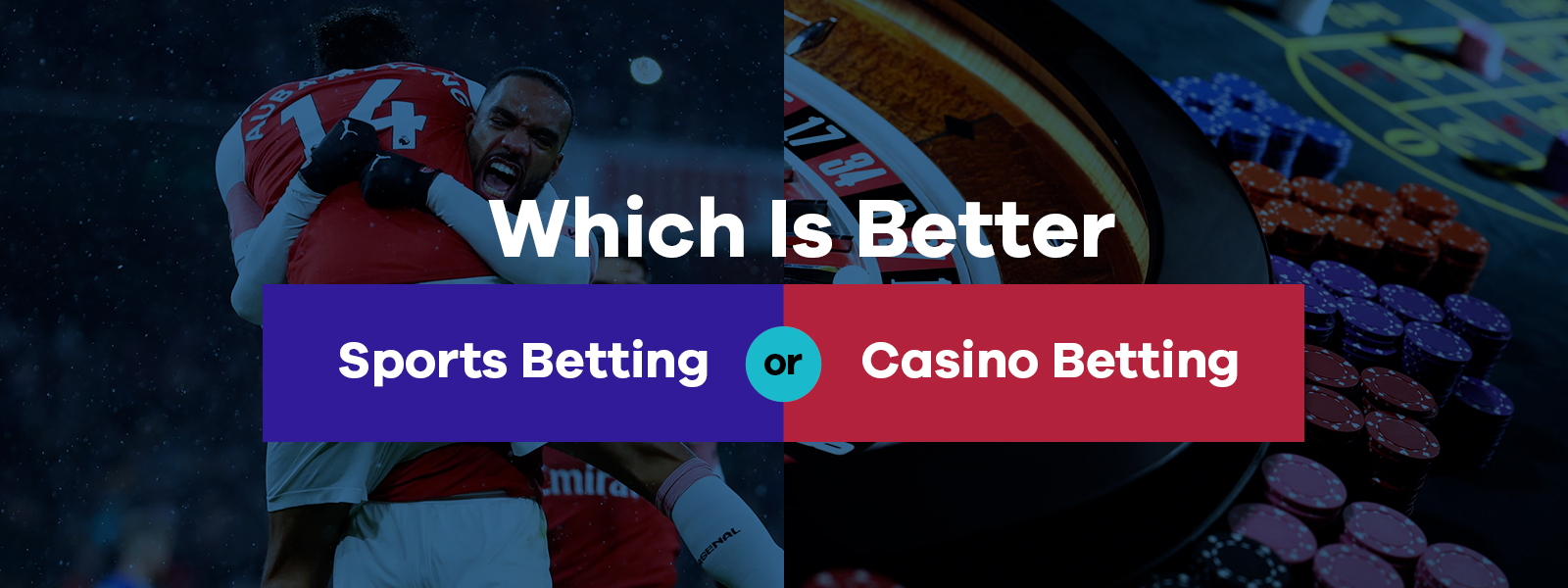 Which Is Better? Sports Betting or Casino Betting?
